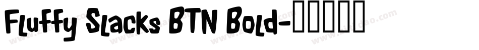 Fluffy Slacks BTN Bold字体转换